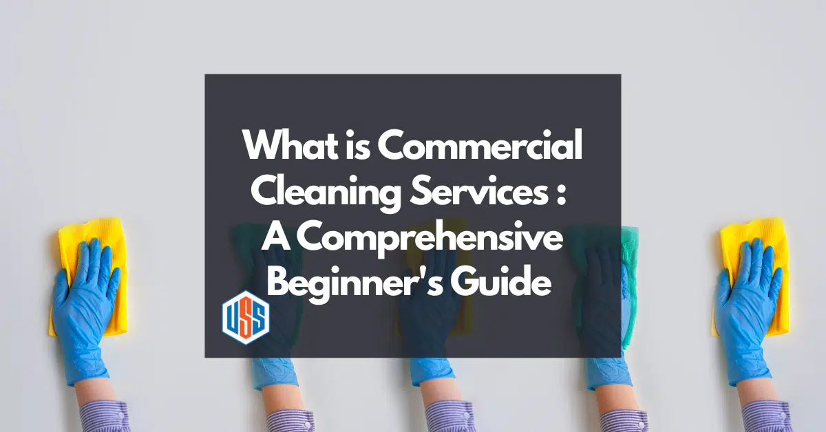 What is commercial cleaning services? What is commercial cleaning services? - A Comprehensive Beginner's Guide