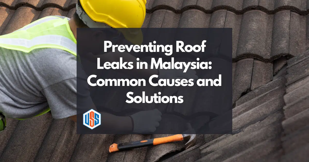 Urban Preventing Roof Leaks in Malaysia: Common Causes and Solutions